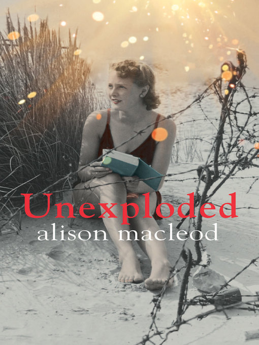 Title details for Unexploded by Alison MacLeod - Wait list